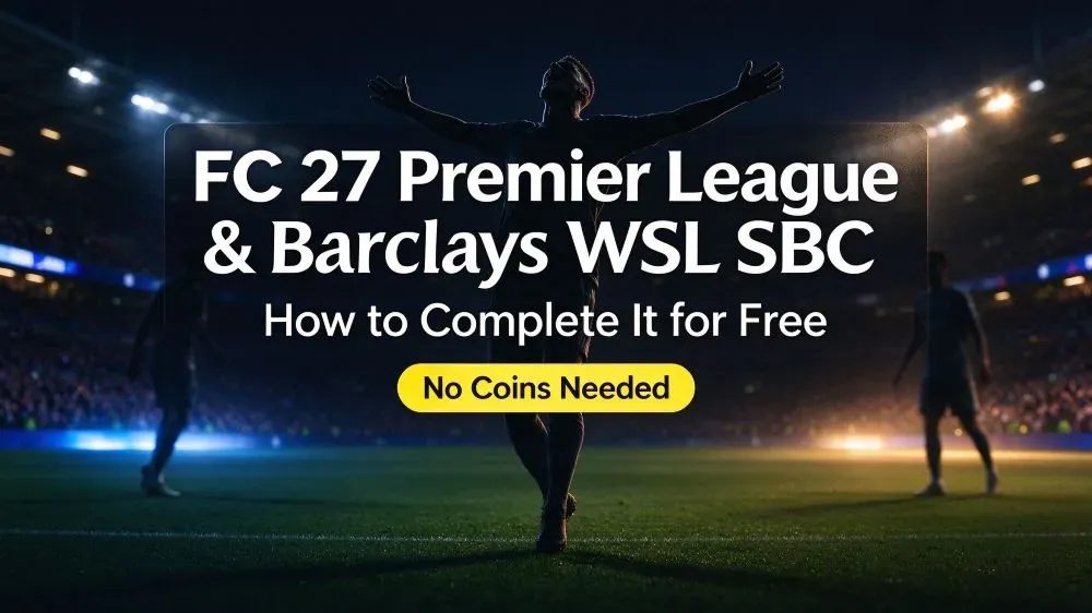 FC 27 Premier League & Barclays WSL SBC How to Complete It for Free (No Coins Needed).webp